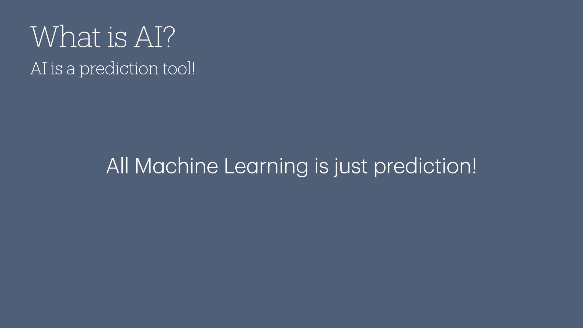 All Machine Learning is just prediction!