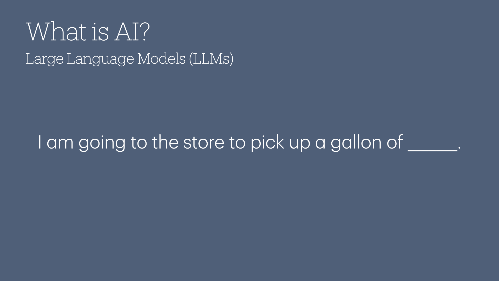 I am going to the store to pick up a gallon of ______?