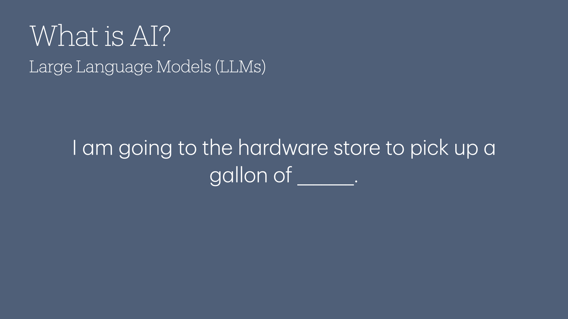 I am going to the hardware store to pick up a gallon of ______?
