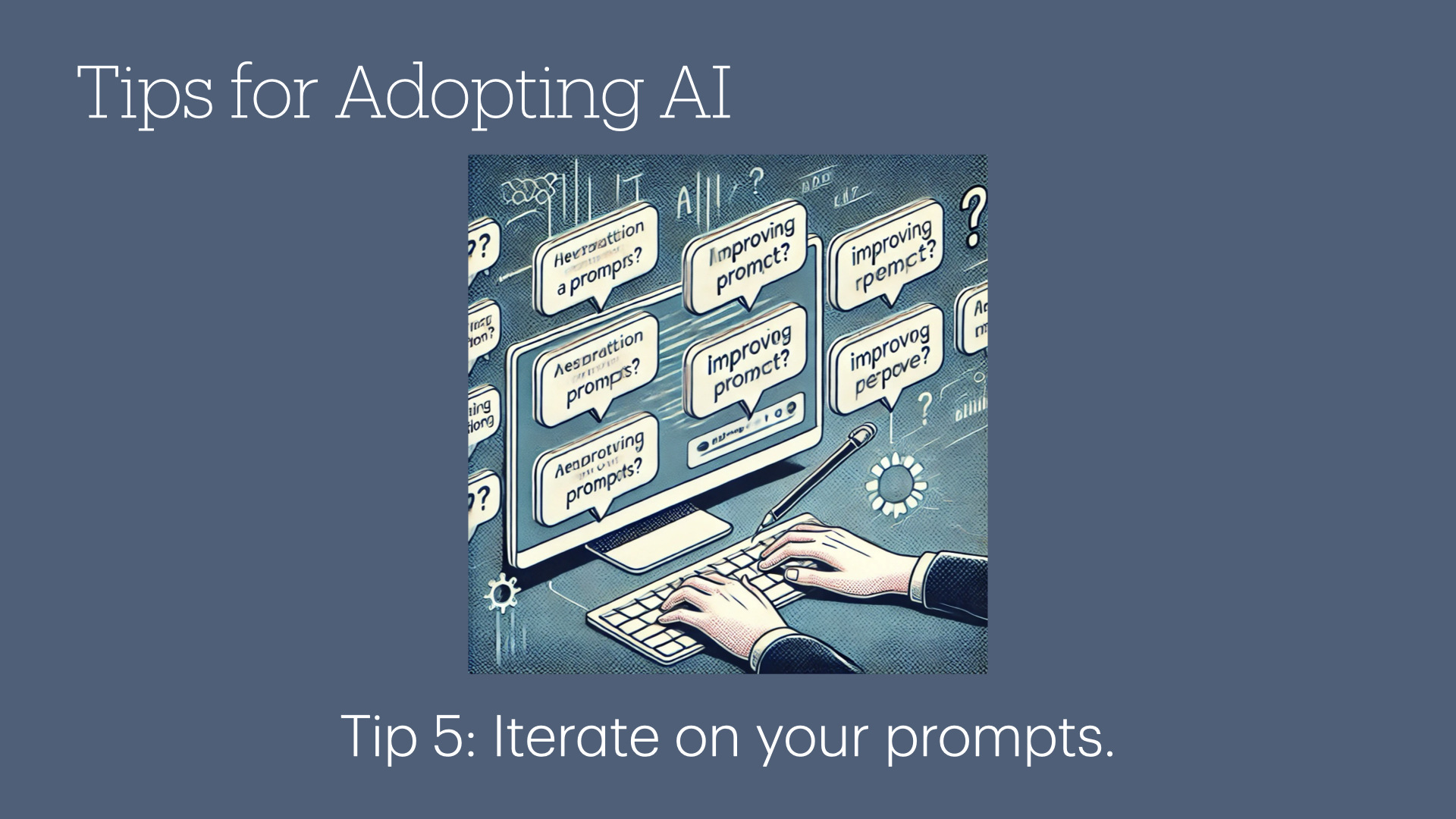 Tip 5: Iterate on your prompts.