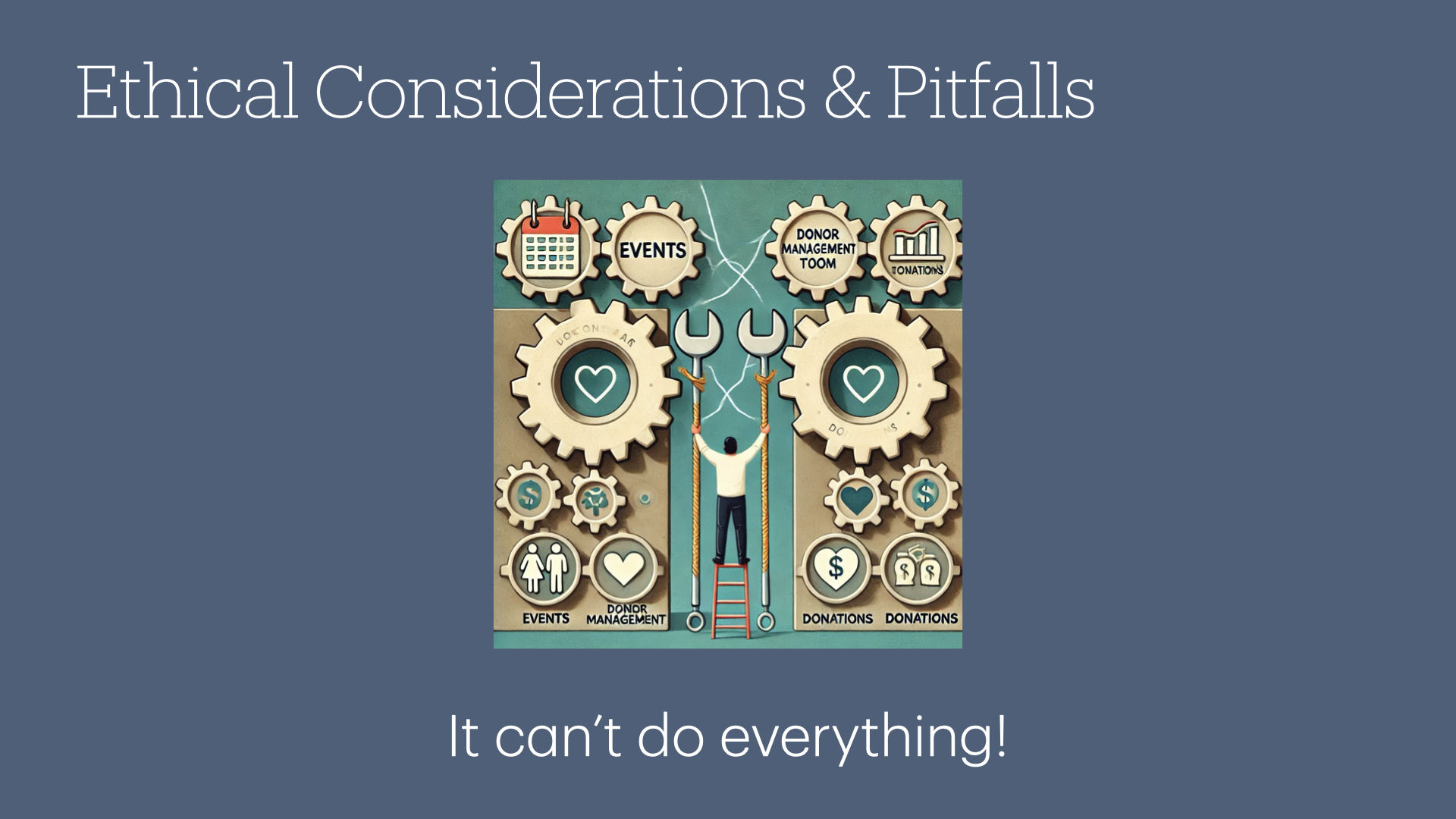 Ethical Considerations & Pitfalls: It can’t do everything!